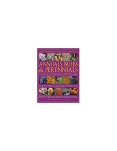 The Gardener's Practical Guide to Annuals, Bulbs and Perennials 