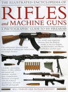 Illustrated Encyclopedia of Rifles and Machine Guns 