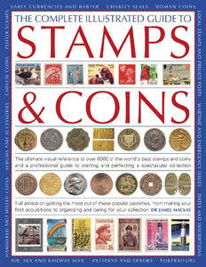 The Complete Illustrated Guide to Stamps and Coins 