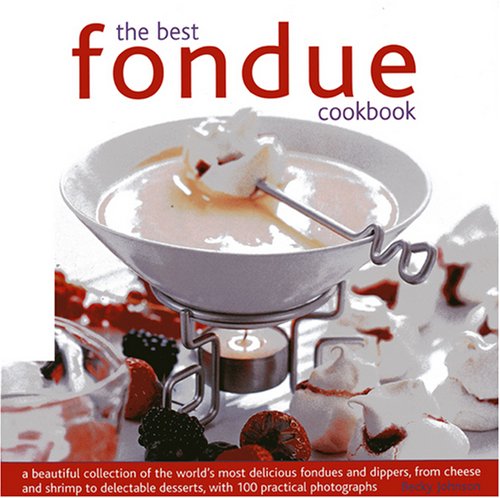 The Best Fondue Cookbook