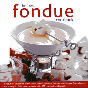 The Best Fondue Cookbook 