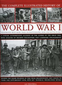 Complete Illustrated History of World War One 