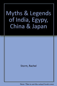 Myths & Legends of India, Egypy, China & Japan 