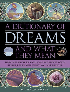 A Dictionary of Dreams and What They Mean 