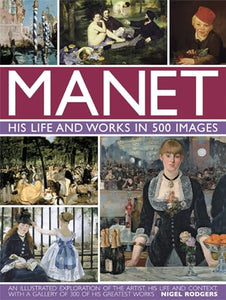 Manet: His Life and Work in 500 Images 