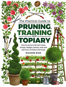 Practical Guide to Pruning, Training and Topiary 