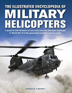 Military Helicopters, The Illustrated Encyclopedia of 