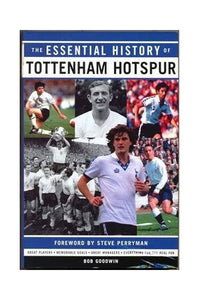 Essential History of Tottenham Hotspur FC 