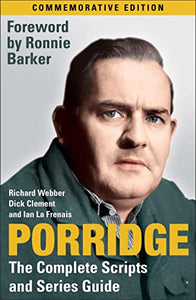 Porridge: The Complete Scripts and Series Guide 