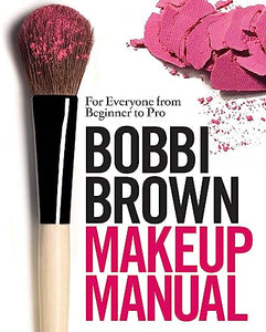 Bobbi Brown Makeup Manual 