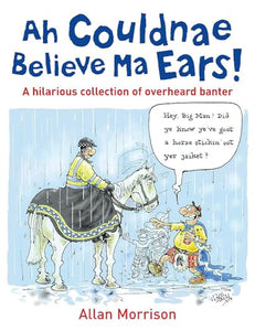 Ah Couldnae Believe Ma Ears! 