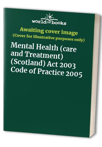 Mental Health (care and Treatment) (Scotland) Act 2003 Code of Practice