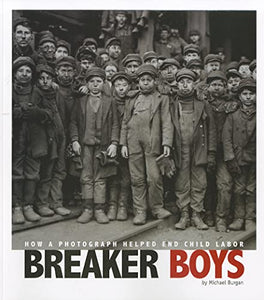 Breaker Boys: How a Photograph Helped End Child Labor 