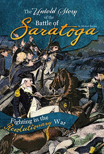 The Untold Story of the Battle of Saratoga 