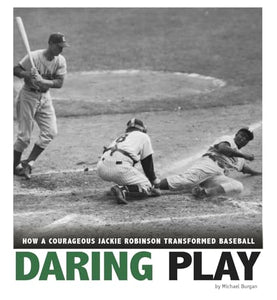 Daring Play: How a Courageous Jackie Robinson Transformed Baseball 