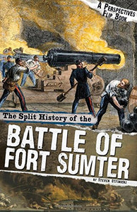 Split History of the Battle of Fort Sumter: A Perspectives Flip Book 