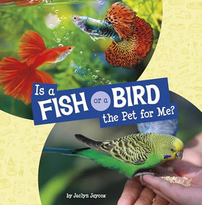 Is a Fish or a Bird the Pet for Me? 