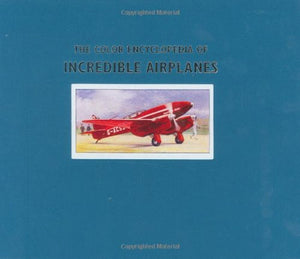 The Color Encyclopedia of Incredible Airplanes 