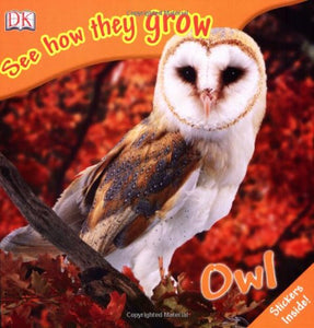 See How They Grow: Owl 