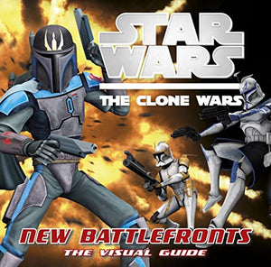 Star Wars Clone Wars New Battle Fronts the Visual Guide 