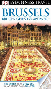 DK Eyewitness Travel Guide: Brussels, Bruges, Ghent & Antwerp 