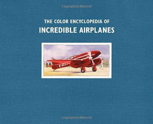 The Color Encyclopedia of Incredible Airplanes 