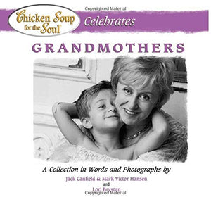 Chicken Soup for the Soul Celebrates Grandmothers 