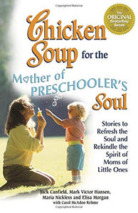 Chicken Soup for the Mother of Preschoolers Soul 