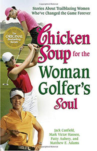 Chicken Soup for the Woman Golfer's Soul 