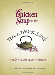 Chicken Soup for the Tea Lover's Soul 