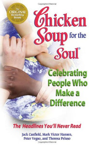 Chicken Soup for the Soul Celebrating People Who Make a Difference 