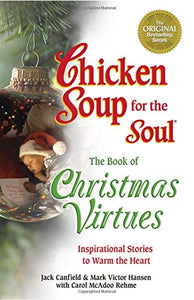 Chicken Soup for the Soul the Book of Christmas Virtues 