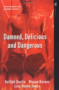 Damned, Delicious, And Dangerous 