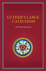 Luther's Large Catechism with Study Questions 