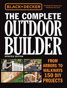 Black & Decker The Complete Outdoor Builder, Updated Edition 