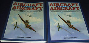 Aircraft Versus Aircraft - The Illustrated Story of Fighter Pilot Combat From 1914 to the Present Day 