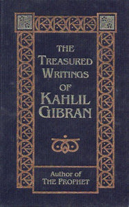 The Treasured Writings of Kahlil Gibran 