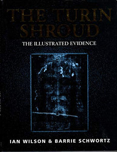 The Turin Shroud. The Illustrated Evidence 