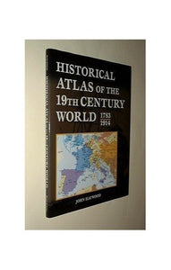 Historical Atlas of the 19TH Century World 