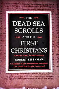 Dead Sea Scrolls And The First Christians - Essays & Translations 