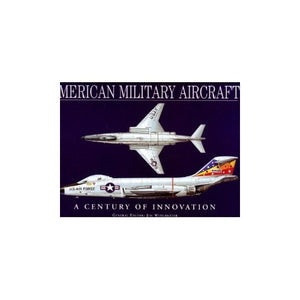 American Military Aircraft: A Century of Innovation 2005 publication. Edition: First 