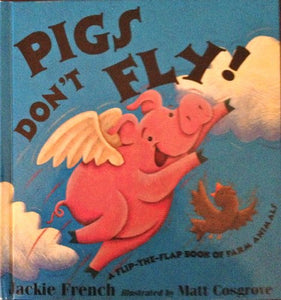 Pigs Don't Fly, a Flip-the-Flap Book of Farm Animals 