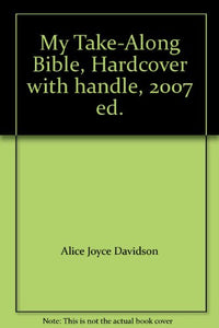 My Take-Along Bible, Hardcover with handle, 2007 ed. 