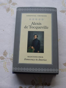 ESSENTIAL THINKERS DE TOCQUEVILLE - SELECTIONS FROM DEMOCRACY IN AMERICA (COLLECTOR'S LIBRARY) 