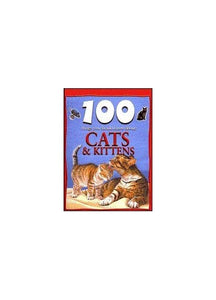 100 Things You Should Know About Cats and Kittens 