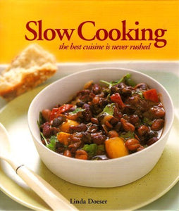 Slow Cooking: The Best Cuisine Is Never Rushed 