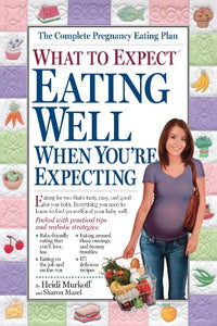 What to Expect: Eating Well When You're Expecting 