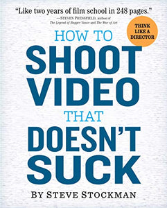 How to Shoot Video That Doesn't Suck 