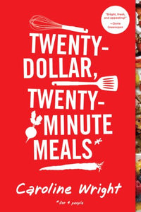 Twenty-Dollar, Twenty-Minute Meals* 