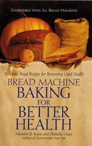 Bread Machine Baking for Better Health 